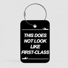 Does Not Look Like First Class - Tag